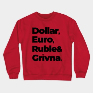 Dollar Euro Ruble & Grivna Crewneck Sweatshirt